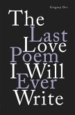 The Last Love Poem I Will Ever Write: Poems (eBook, ePUB)