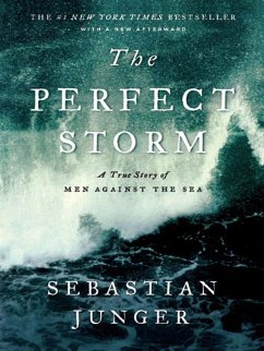 The Perfect Storm: A True Story of Men Against the Sea (eBook, ePUB) - Junger, Sebastian