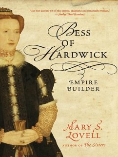 Bess of Hardwick: Empire Builder (eBook, ePUB) - Lovell, Mary S.