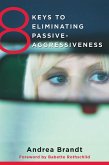 8 Keys to Eliminating Passive-Aggressiveness (8 Keys to Mental Health) (eBook, ePUB)
