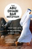 The Abu Dhabi Bar Mitzvah: Fear and Love in the Modern Middle East (eBook, ePUB)