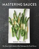 Mastering Sauces: The Home Cook's Guide to New Techniques for Fresh Flavors (eBook, ePUB)
