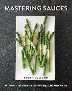 Mastering Sauces: The Home Cook's Guide to New Techniques for Fresh Flavors (eBook, ePUB) - Volland, Susan