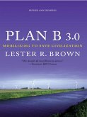 Plan B 3.0: Mobilizing to Save Civilization (Substantially Revised) (eBook, ePUB) Plan B 3.0: Mobilizing to Save Civilization (Substantially Revised) (eBook, ePUB)
