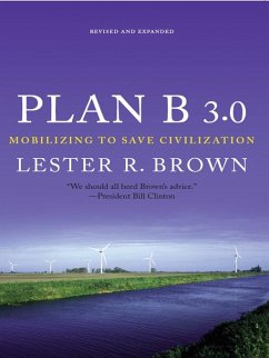 Plan B 3.0: Mobilizing to Save Civilization (Substantially Revised) (eBook, ePUB) - Brown, Lester R.