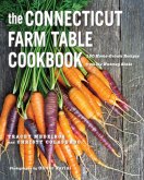 The Connecticut Farm Table Cookbook: 150 Homegrown Recipes from the Nutmeg State (The Farm Table Cookbook) (eBook, ePUB)