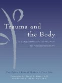Trauma and the Body: A Sensorimotor Approach to Psychotherapy (Norton Series on Interpersonal Neurobiology) (eBook, ePUB)