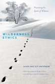 Wilderness Ethics: Preserving the Spirit of Wildness (eBook, ePUB)