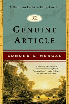 The Genuine Article: A Historian Looks at Early America (eBook, ePUB) - Morgan, Edmund S.