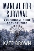 Manual for Survival: A Chernobyl Guide to the Future (eBook, ePUB)