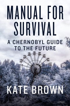 Manual for Survival: A Chernobyl Guide to the Future (eBook, ePUB) - Brown, Kate