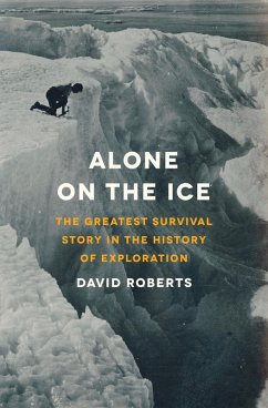 Alone on the Ice: The Greatest Survival Story in the History of Exploration (eBook, ePUB) - Roberts, David