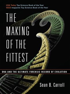 The Making of the Fittest: DNA and the Ultimate Forensic Record of Evolution (eBook, ePUB) - Carroll, Sean B.