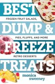 Best Dump and Freeze Treats: Frozen Fruit Salads, Pies, Fluffs, and More Retro Desserts (Best Ever) (eBook, ePUB)