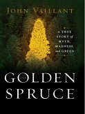 The Golden Spruce: A True Story of Myth, Madness, and Greed (eBook, ePUB)