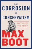 The Corrosion of Conservatism: Why I Left the Right (eBook, ePUB)