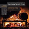 Building Wood Fires: Techniques and... - Bild 1