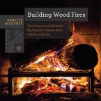 Building Wood Fires: Techniques and Skills for Stoking the Flames Both Indoors and Out (Countryman Know How) (eBook, ePUB)