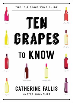 Ten Grapes to Know: The Ten and Done Wine Guide (eBook, ePUB) - Fallis, Catherine