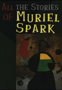 All the Stories of Muriel Spark (eBook, ePUB) - Spark, Muriel