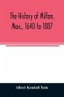 The history of Milton, Mass., 1640 to... - Bild 1