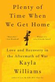 Plenty of Time When We Get Home: Love and Recovery in the Aftermath of War (eBook, ePUB)