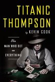 Titanic Thompson: The Man Who Bet on Everything (eBook, ePUB)