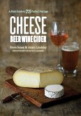 Cheese Beer Wine Cider: A Field Guide to 75 Perfect Pairings (eBook, ePUB)