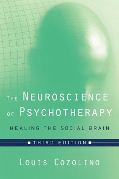 The Neuroscience of Psychotherapy: Healing the Social Brain (Third Edition) (Norton Series on Interpersonal Neurobiology) (eBook, ePUB) - Cozolino, Louis