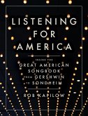 Listening for America: Inside the Great American Songbook from Gershwin to Sondheim (eBook, ePUB)