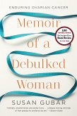 Memoir of a Debulked Woman: Enduring Ovarian Cancer (eBook, ePUB)