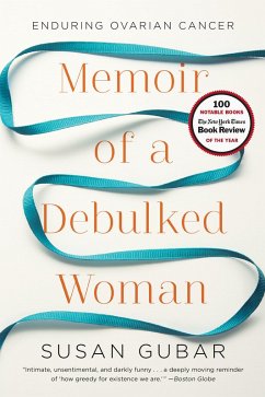 Memoir of a Debulked Woman: Enduring Ovarian Cancer (eBook, ePUB) - Gubar, Susan