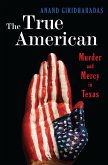 The True American: Murder and Mercy in Texas (eBook, ePUB)