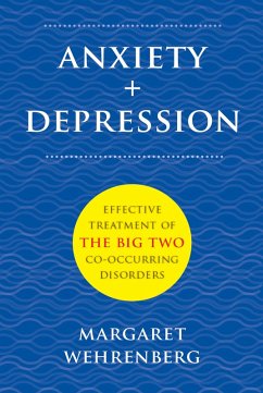 Anxiety + Depression: Effective Treatment of the Big Two Co-Occurring Disorders (eBook, ePUB) - Wehrenberg, Margaret