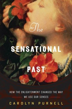 Cover The Sensational Past: How the Enlightenment Changed the Way We Use Our Senses (eBook, ePUB)