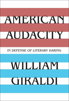 American Audacity: In Defense of Literary Daring (eBook, ePUB) - Giraldi, William