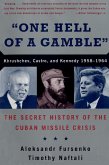 "One Hell of a Gamble": Khrushchev, Castro, and Kennedy, 1958-1964 (eBook, ePUB)