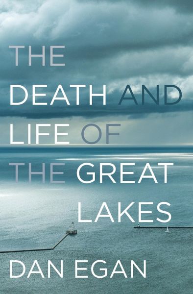 The Death and Life of the Great Lakes (eBook, ePUB) The Death and Life of the Great Lakes (eBook, ePUB)
