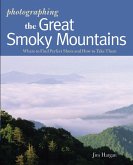 Photographing the Great Smoky Mountains: Where to Find Perfect Shots and How to Take Them (eBook, ePUB)