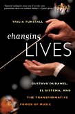 Changing Lives: Gustavo Dudamel, El Sistema, and the Transformative Power of Music (eBook, ePUB)