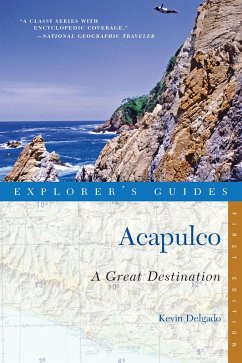 Explorer's Guide Acapulco: A Great Destination (eBook, ePUB) - Delgado, Kevin