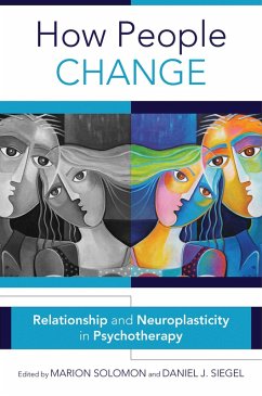 How People Change: Relationships and Neuroplasticity in Psychotherapy (Norton Series on Interpersonal Neurobiology) (eBook, ePUB) - Solomon, Marion F.; Siegel, Daniel J.