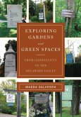 Exploring Gardens & Green Spaces: From Connecticut to the Delaware Valley (eBook, ePUB)
