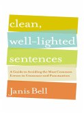 Clean, Well-Lighted Sentences: A Guide to Avoiding the Most Common Errors in Grammar and Punctuation (eBook, ePUB)