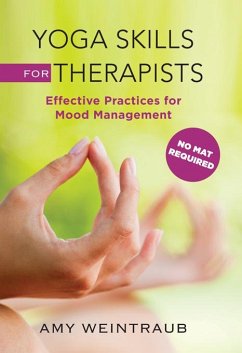 Yoga Skills for Therapists: Effective Practices for Mood Management (eBook, ePUB) - Weintraub, Amy