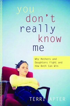 You Don't Really Know Me: Why Mothers and Daughters Fight and How Both Can Win (eBook, ePUB) - Apter, Terri