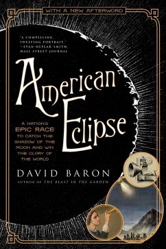 American Eclipse: A Nation's Epic Race to Catch the Shadow of the Moon and Win the Glory of the World (eBook, ePUB) - Baron, David