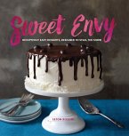 Sweet Envy: Deceptively Easy Desserts, Designed to Steal the Show (eBook, ePUB)