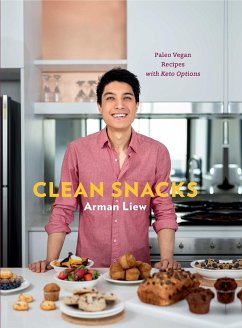 Clean Snacks: Paleo Vegan Recipes with Keto Options (eBook, ePUB) - Liew, Arman