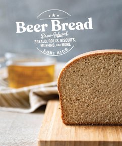 Cover Beer Bread: Brew-Infused Breads, Rolls, Biscuits, Muffins, and More (eBook, ePUB)